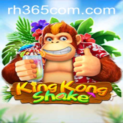 Explore the Exciting World of KingKongShake: Unleash the Power of RH 365